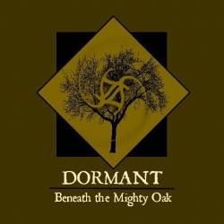 Dormant (USA) : Beneath the Mighty Oak